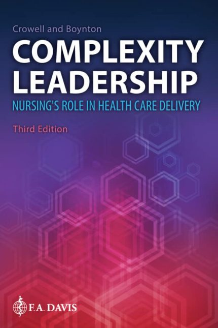 Complexity Leadership Nursing’s Role in Health Care Delivery (3rd Edition) – eBook PDF