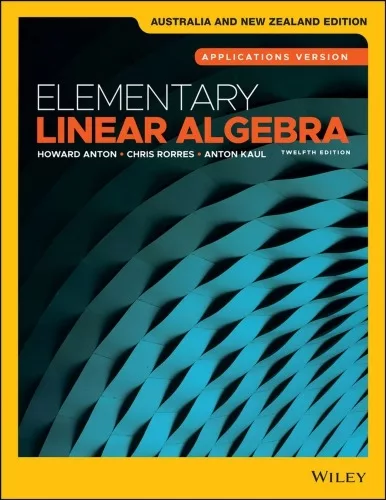Elementary Linear Algebra: Applications Version (12th Australia and New Zealand Edition) – PDF