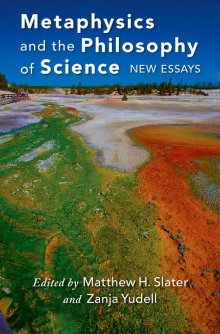Metaphysics and the Philosophy of Science: New Essays – PDF