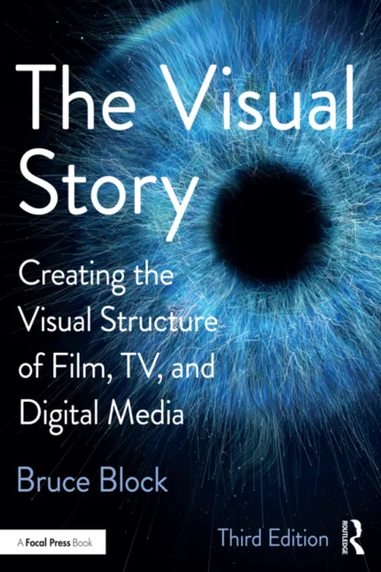 The Visual Story: Creating the Visual Structure of Film, TV, and Digital Media (3rd Edition) – PDF