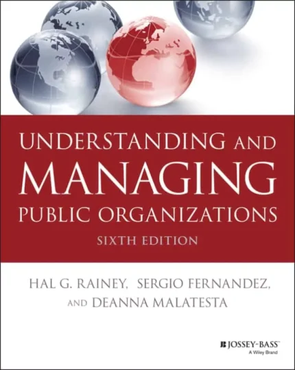 Understanding and Managing Public Organizations (6th Edition) – PDF